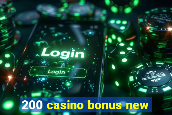 200 casino bonus new