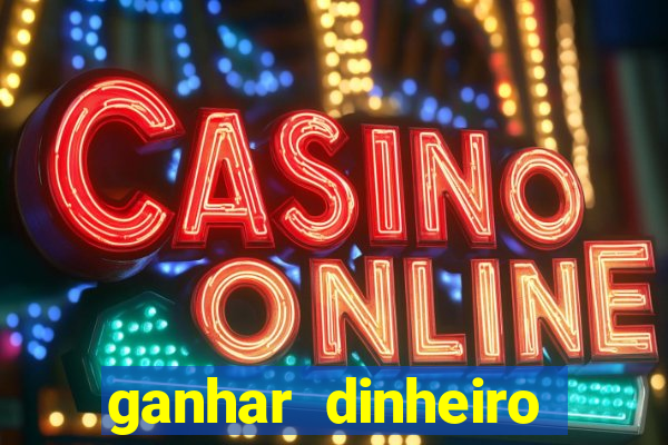 ganhar dinheiro jogando sem deposito