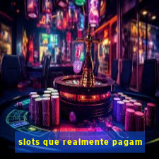 slots que realmente pagam