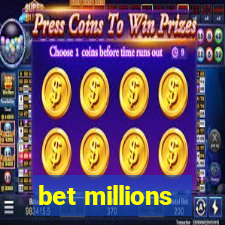 bet millions