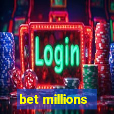 bet millions