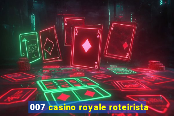 007 casino royale roteirista