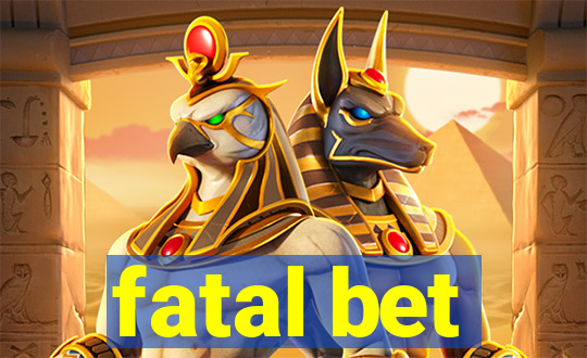 fatal bet