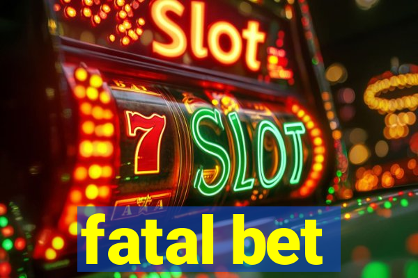 fatal bet