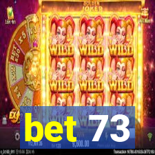 bet 73