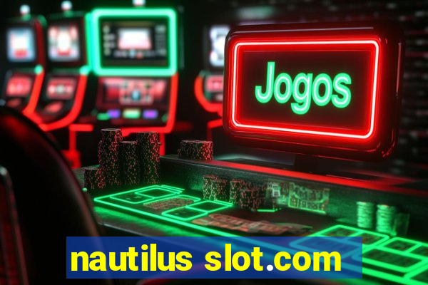 nautilus slot.com