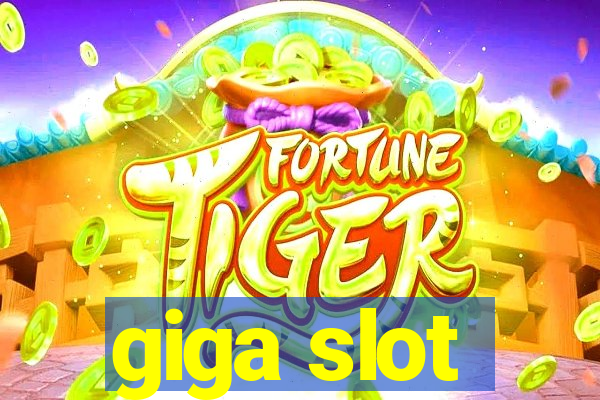 giga slot