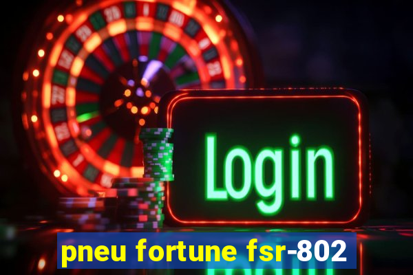 pneu fortune fsr-802