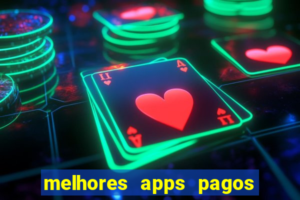 melhores apps pagos play store