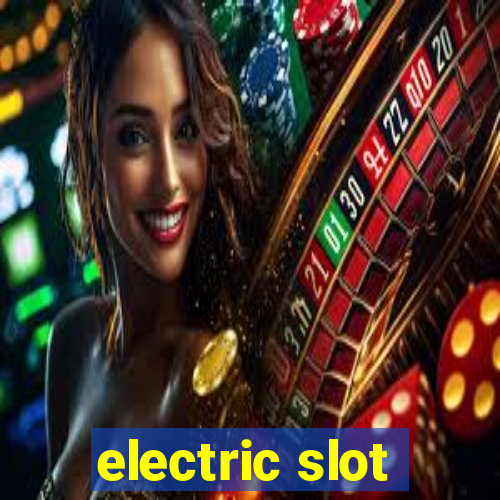 electric slot