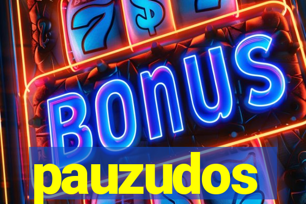 pauzudos