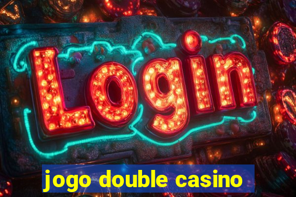 jogo double casino