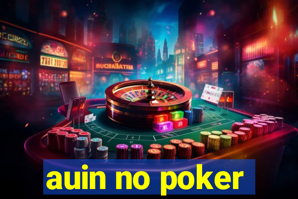 auin no poker