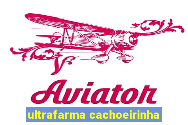 ultrafarma cachoeirinha