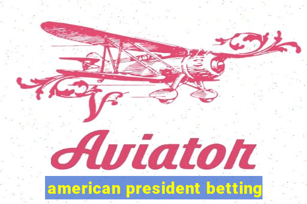 american president betting