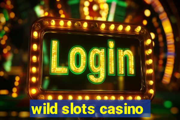 wild slots casino