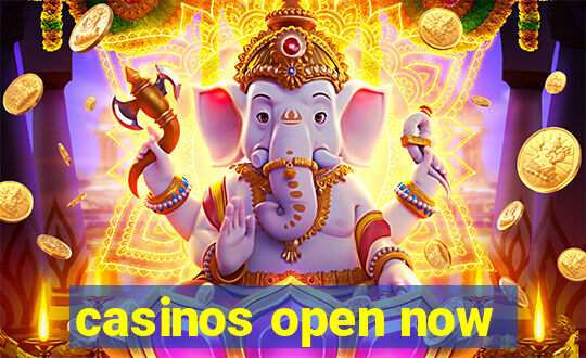 casinos open now