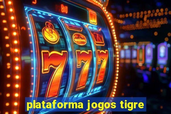 plataforma jogos tigre