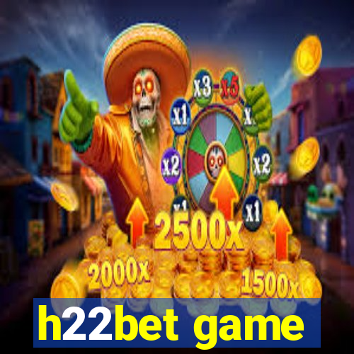 h22bet game