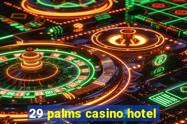 29 palms casino hotel