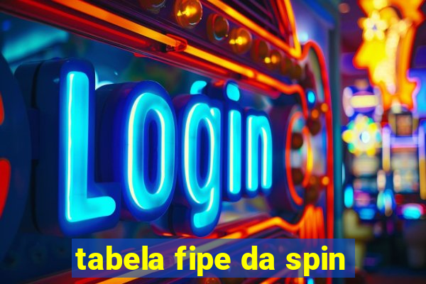 tabela fipe da spin