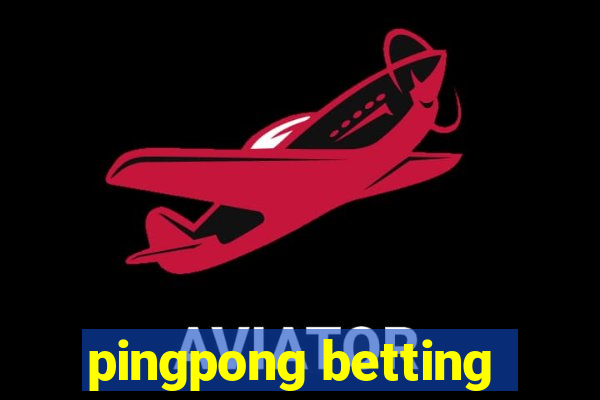 pingpong betting