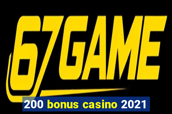 200 bonus casino 2021