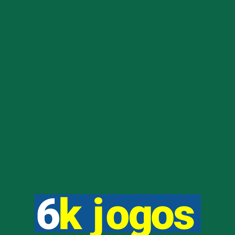 6k jogos