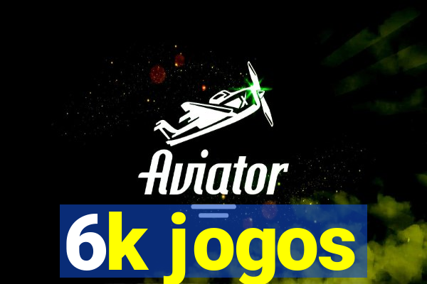 6k jogos