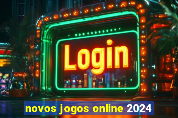 novos jogos online 2024