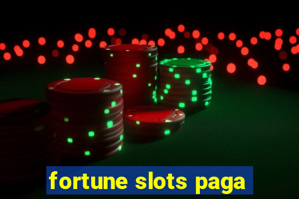 fortune slots paga