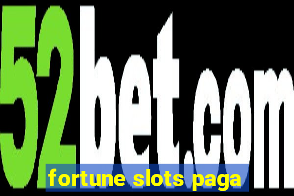 fortune slots paga