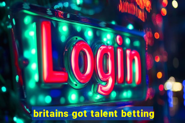 britains got talent betting