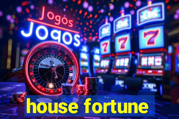 house fortune