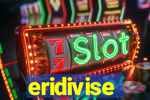 eridivise