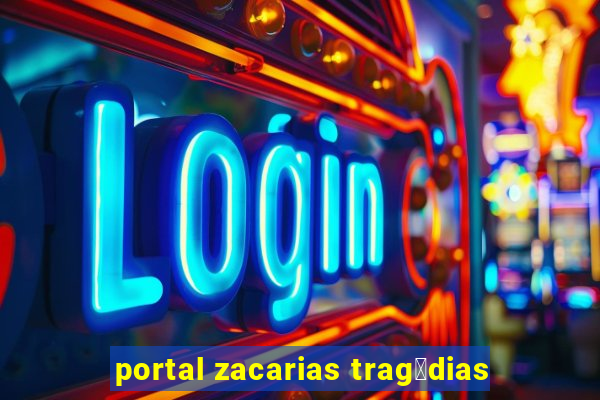 portal zacarias trag茅dias