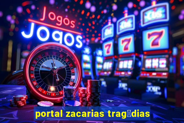 portal zacarias trag茅dias