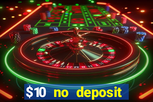 $10 no deposit bonus casino