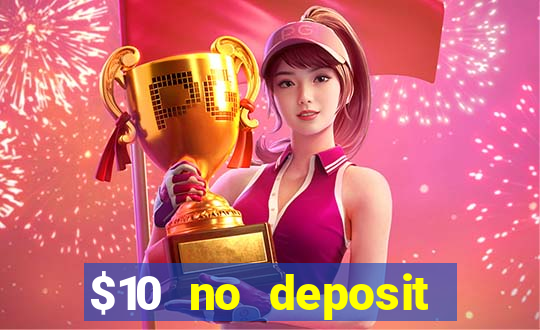 $10 no deposit bonus casino