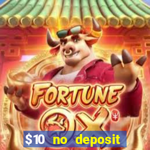 $10 no deposit bonus casino