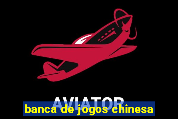 banca de jogos chinesa