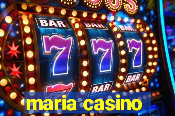 maria casino