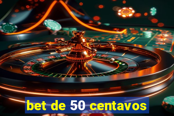 bet de 50 centavos