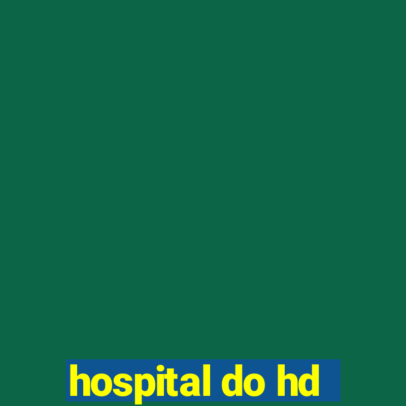 hospital do hd