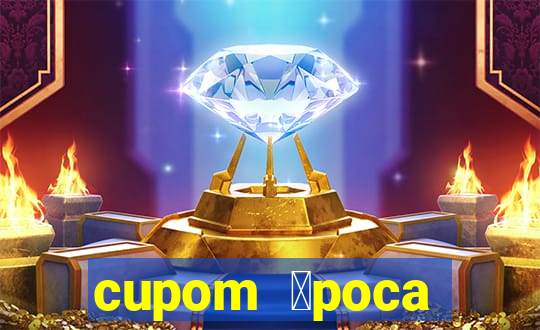 cupom 茅poca primeira compra