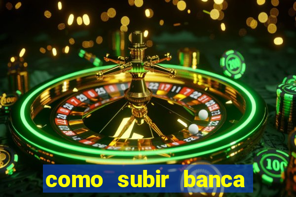 como subir banca no fortune tiger