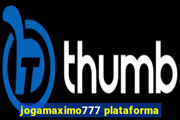 jogamaximo777 plataforma