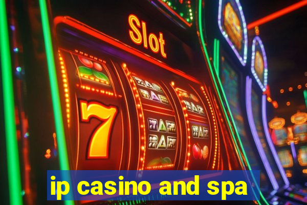 ip casino and spa