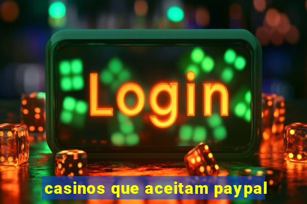 casinos que aceitam paypal