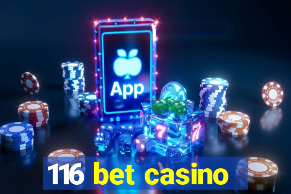 116 bet casino